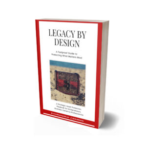 Legacy by Design: A Foolproof Guide to  Protecting What Matters Most